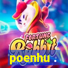 poenhu .